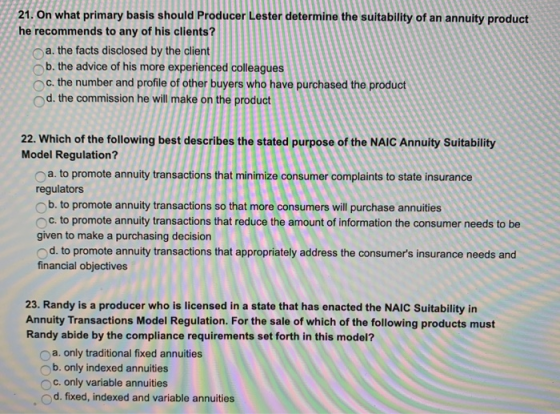 . 21. On what primary basis should Producer Lester determine the suitability of an annuity product he recommends to any of hi