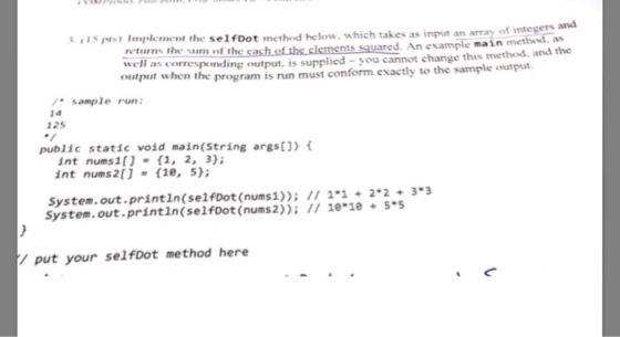 Implement the selfDot method below, which takes as