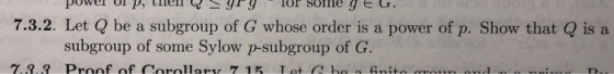 puwer vi P, UN yry of some yet. 7.3.2. Let Q be a subgroup of G whose order is a power of p. Show that Q is a subgroup of som