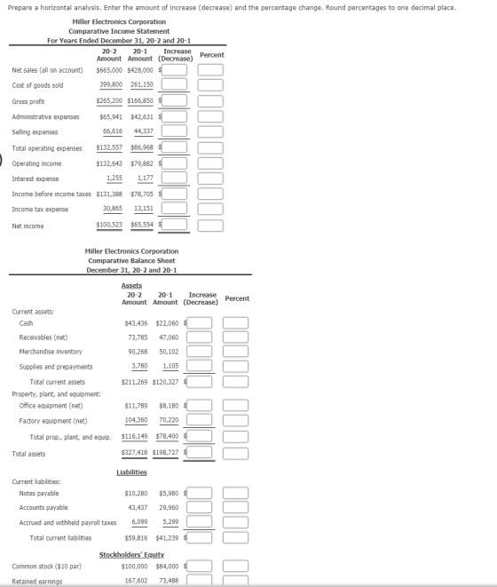Prepare a horizontal analysis. Enter the amount of increase (decrease) and the percentage change. Round percentages to one de