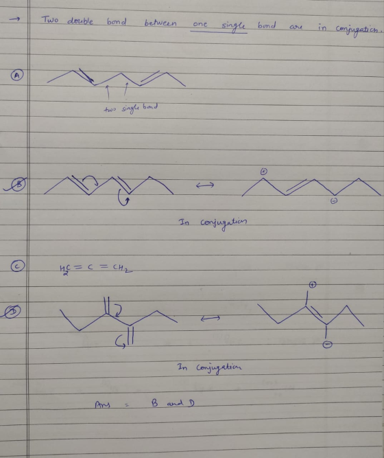 Two double bond between one single bond are in conjugation. two single bond In conjugation In Conjugation Ang = B and D