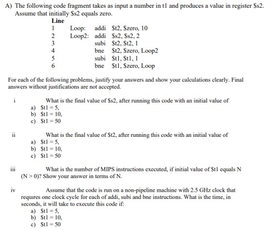 A) The following code fragment takes as input a number in t1 and produces a value in register $s2. Assume that initially $s2