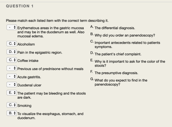 QUESTION 1 Please match each listed item with the correct term describing it. ( - Erythematous areas in the gastric mucosa A.