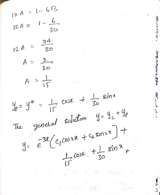 12A = 10613 12A = 1-6 Av 30 94 . 12 A = 30 50. Kan Ants :- Yp= y* = - cose + 1/ sinx The general solution y = y + Up y= 34 (8