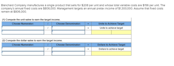 Blanchard Company manufactures a single product that sells for $208 per unlt and whose total varlable costs are $156 per unlt