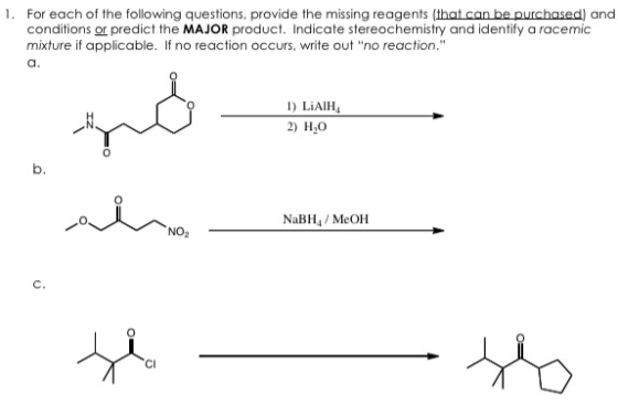 1. For each of the following questions, provide the missing reagents that can be purchased) and conditions or predict the MAJ