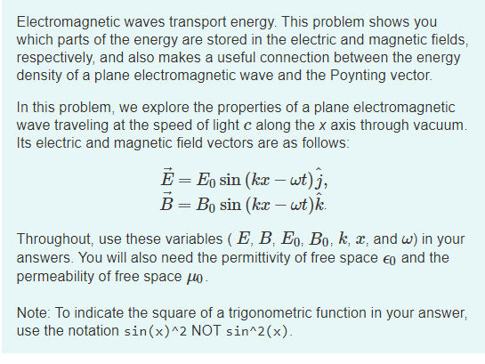 Electromagnetic waves transport energy. This problem shows you which parts of the energy are stored in the electric and magne