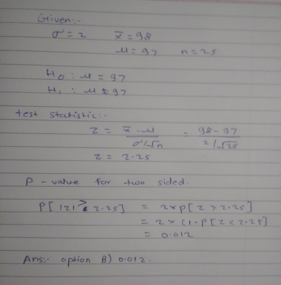 Griven x=98 l=97 Holl = 97 M Þ 97 test statistici z = 98-97 2 = 2.25 P value for two sided. P[ izla 2.25 axp[2 > 2025] = 2 x