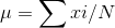 \mu = \sum xi/N