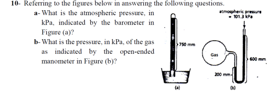 10- Referring to the figures below in answering the following questions. a- What is the atmospheric pressure, in atmospheric