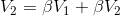 V_{2}=\beta V_{1}+\beta V_{2}