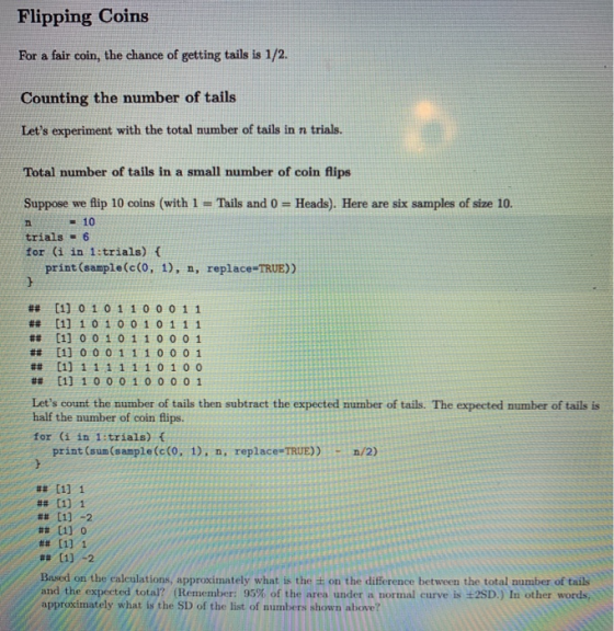 Flipping Coins For a fair coin, the chance of getting tails is 1/2. Counting the number of tails Lets experiment with the to