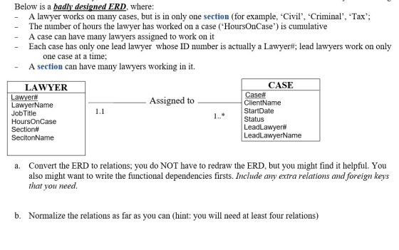 Below is a badly designed ERD, where: A lawyer works on many cases, but is in only one section (for example, Civil, Crimin