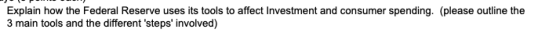 Explain how the Federal Reserve uses its tools to affect Investment and consumer spending. (please outline the 3 main tools a