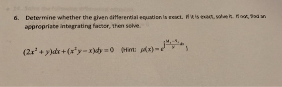 Determine whether the given differential equation is exact. If it is exact, solve it. If not, find an appropriate integrating