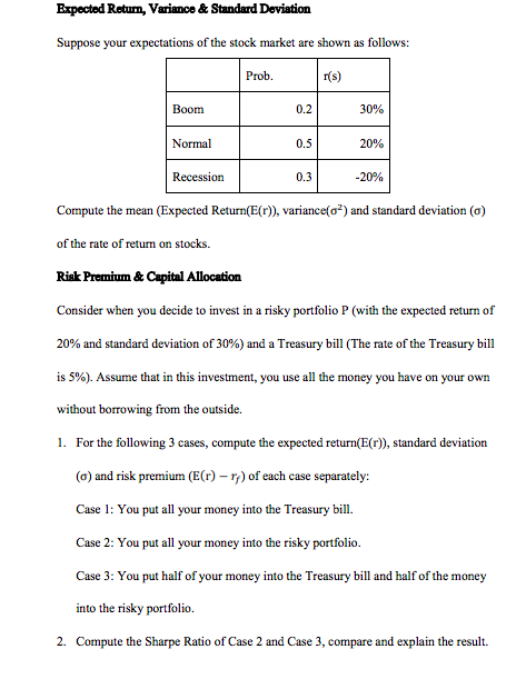 Expected Return, Varianoe & Standard Deviation Suppose your expectations of the stock market are shown as follows: Prob r(s)