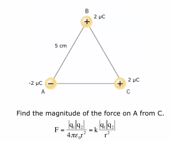 B 2 uc + 5 cm 2 με + -2 με А. С Find the magnitude of the force on A from C. 19,142 F = k 418 r1 19.142 2 2 r