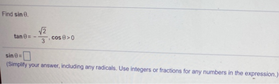 Find sin 0. 12 tan 0 = -, cos e>0 sin = (Simplify your answer, including any radicals. Use integers or fractions for any numb