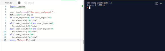 saved main.py 1 import random How many packages? 15 Total: $ 1200.0 user_input=input(How many packages?) total-100*user_inp