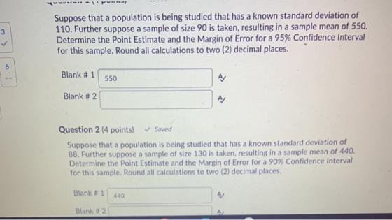 3 Suppose that a population is being studied that has a known standard deviation of 110. Further suppose a sample of size 90