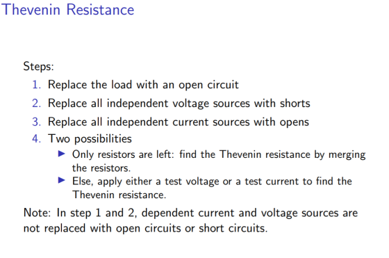 Thevenin Resistance Steps: 1. Replace the load with an open circuit 2. Replace all independent voltage sources with shorts 3.