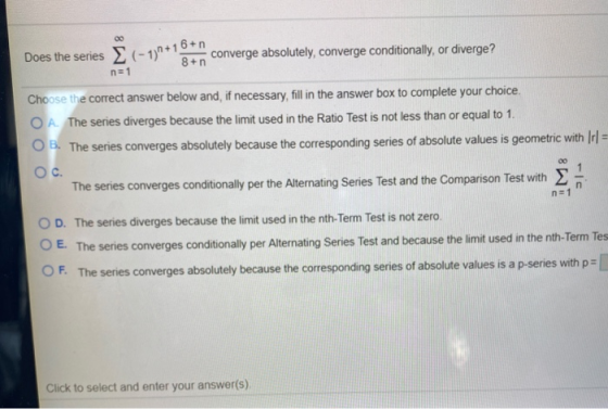 00 Does the series 2 (-1)n +16+n 8+n converge absolutely, converge conditionally, or diverge? n=1 Choose the correct answer b