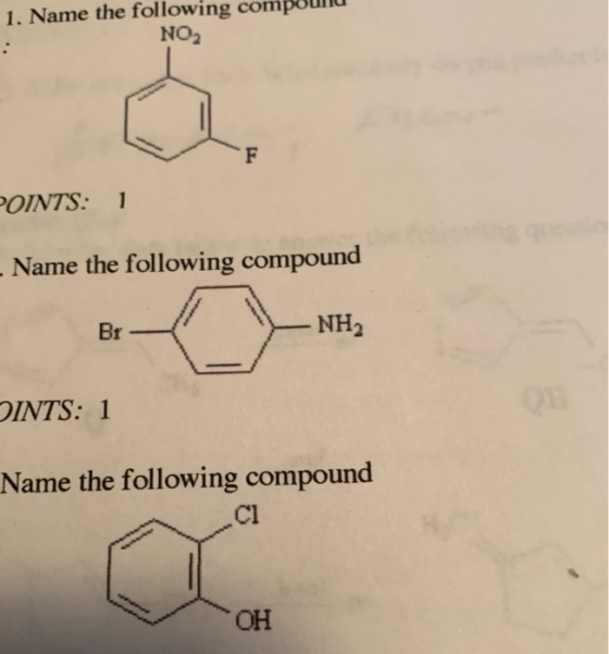 1. Name the following compound NO POINTS: 1 - Name the following compound Br - NH OINTS: 1 Name the following compound OH