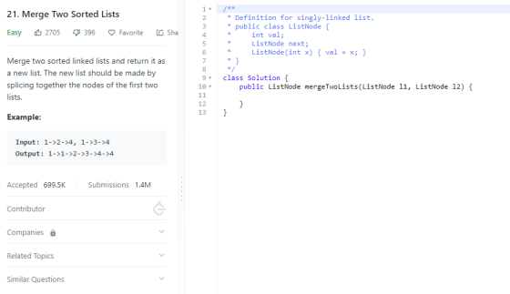 21. Merge Two Sorted Lists Easy 2705 396 ♡ Favorite Sha * Definition for singly-linked list. * public class ListNode { int va