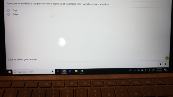 An economic model is a complex version of reality used to analyze real - world economic situations O True O False 2 Click to select your answer. 031 PM 1/14/2019 O Type here to search End 8 7 8
