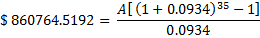 A[(1 + 0.0934) 35 – 1] $ 860764.5192 = 1 0.0934