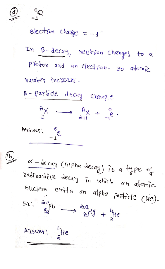 election charge = -1 In B-decay, neutron changes to a proton and an election. so atomic number increases. B - Particle decay