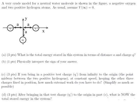 A very crude model for a neutral water molecule is shown in the figure, a negative oxygen and two positive hydrogen atoms. As