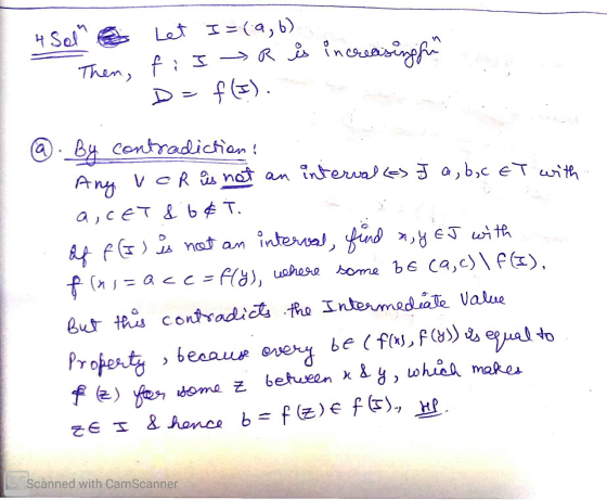 4 Solne Let I=(a, b) Then, fi IR is increasing fun D = f(5). where some @. By contradiction! Ang ver is not an intervalles J