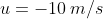 u=-10\,m/s
