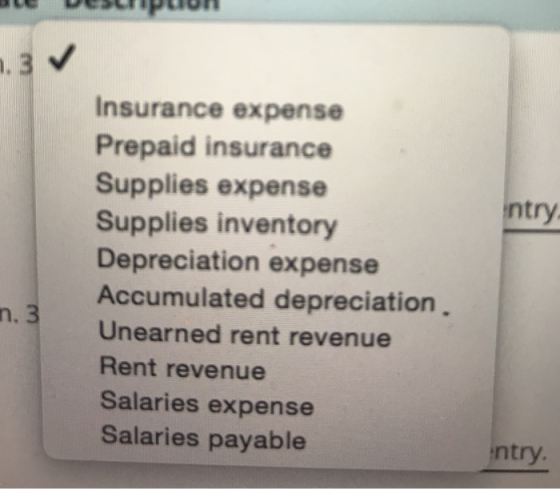 Insurance expense Prepaid insurance Supplies expense Supplies inventory Depreciation expense Accumulated depreciation. Unearned rent revenue Rent revenue Salaries expense Salaries payable ntry n. 3 ntry