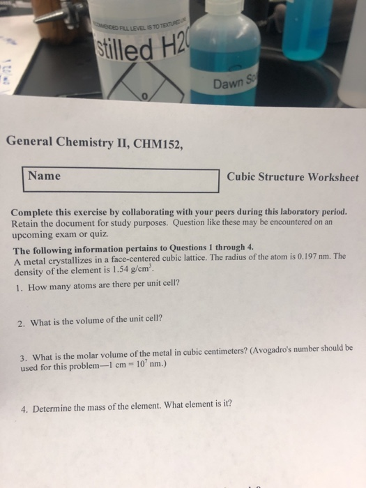 FILL LEVEL IS TO stilled H2 Dawn S General Chemistry II, CHM152, Name Cubic Structure Worksheet Complete this exercise by col