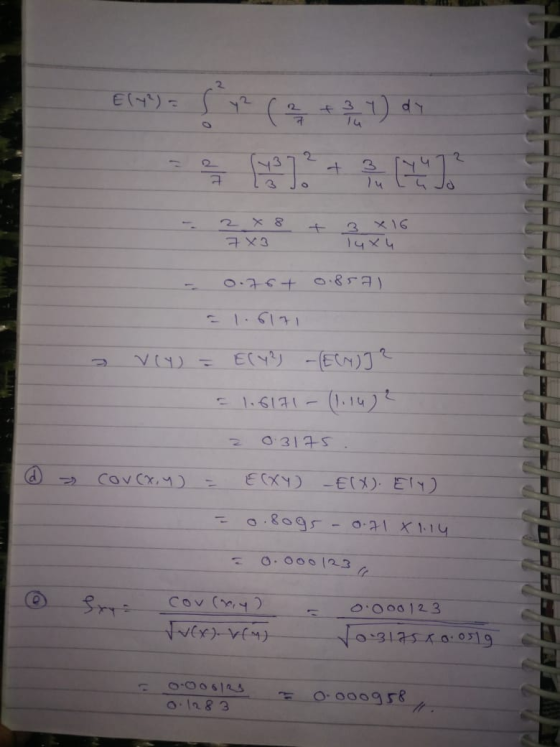 6699 (4 + 2, 1) da 7X3 - 0.76+ 0.859) -1.6171 2 Vly) = Ely?) -(E(N)] ? 1,6171- (.14)? z 03175 Cov(x, y) = E(XY) - E(X). Ely)