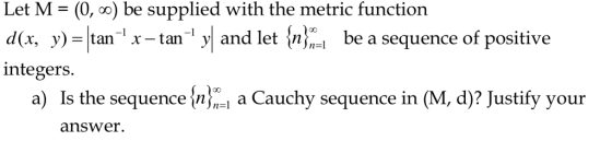 Let M (0, o) be supplied with the metric function -1 -1 yand let {n be a sequence of positive d (x, у) - tan X -tan integers