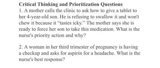 Critical Thinking and Prioritization Questions 1. A mother calls the clinic to ask how to give a tablet to her 4-year-old son