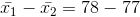 01 - 12 = 78 – 77
