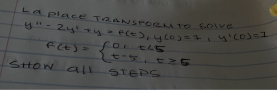 La placE TRANSFORM To solve y-24ty = f(t), yco)=7 fit) = {e-s 125 Show all STEPS yicos=1