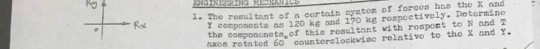 ONE SINGLE The resultant of a certain system of forcos has the X and componenta a 120 ks and 170 kg r oetivoly. Determine the