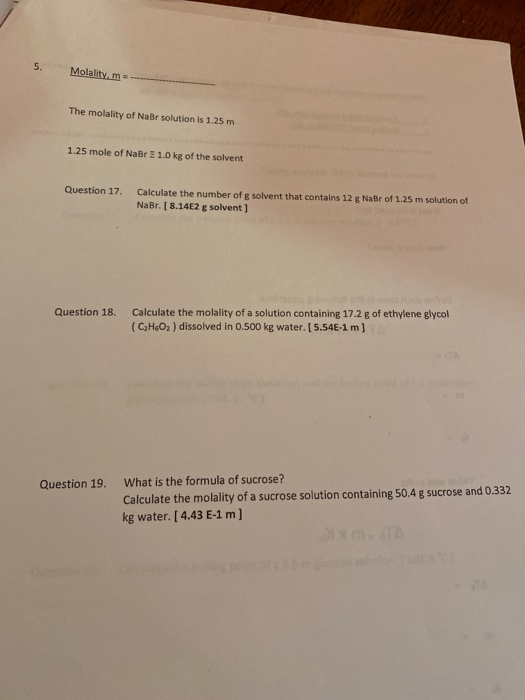 5. Molality, m =- The molality of NaBr solution is 1.25 m 1.25 mole of NaBr I 1.0 kg of the solvent Question 17. Calculate th