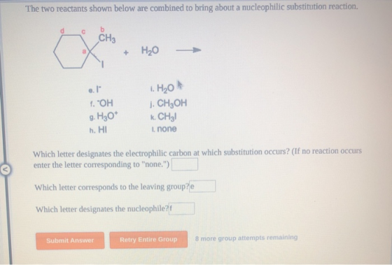 The two reactants shown below are combined to bring about a nucleophilic substitution reaction. CH3 aX + H2O -> . 1. OH 9. H3