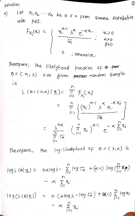 solution a) Gamma distribution Let Xl, X2 -- Xn be a r. s. from with pdf. Ex:(*) = I 29.19 e 2x xxo a BYO ; othenoise Therefo