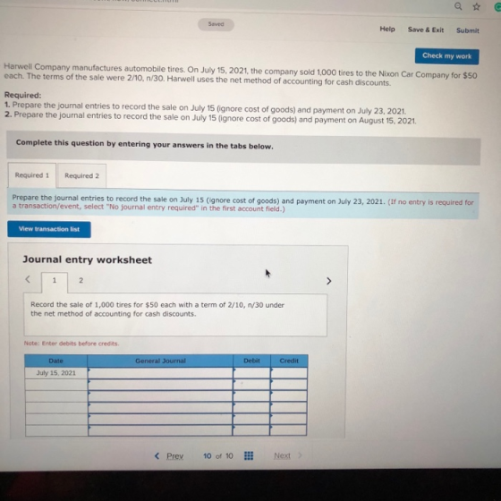 Saved Help Save & Exit Submit Check my work Harwell Company manufactures automobile tires. On July 15, 2021, the company sold