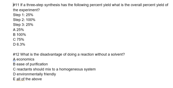 #11 If a three-step synthesis has the following percent yield what is the overall percent yield of the experiment? Step 1: 25
