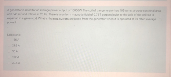 A generator is rated for an average power output of 10000W. The coil of the generator has 109 turns, a cross-sectional area o