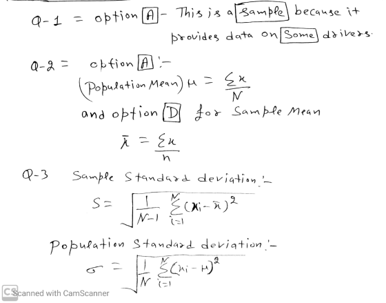 Q-1 = option [A This is a sample because it provides data on some drivers. Q-2 = option A :- Population Mean) in={u N and opt