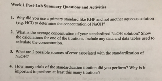 Week 1 Post-Lab Summary Questions and Activities 1. Why did you use a primary standard like KHP and not another aqueous solut